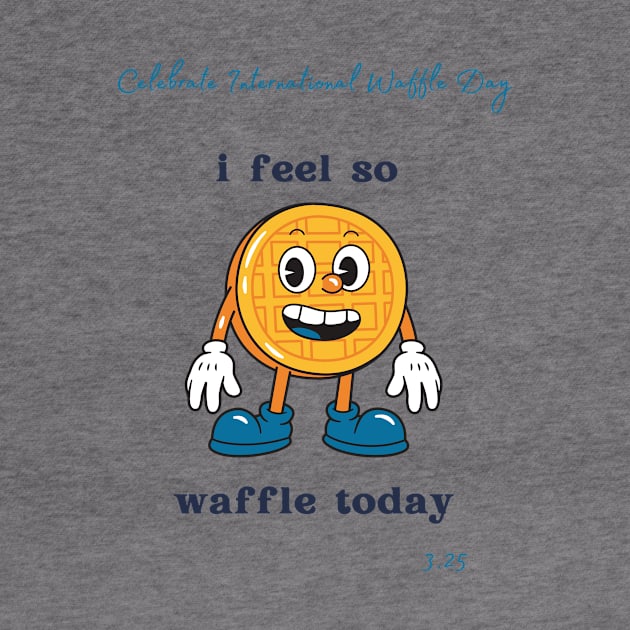 Celebrate International Waffle Day by Slackeys Tees